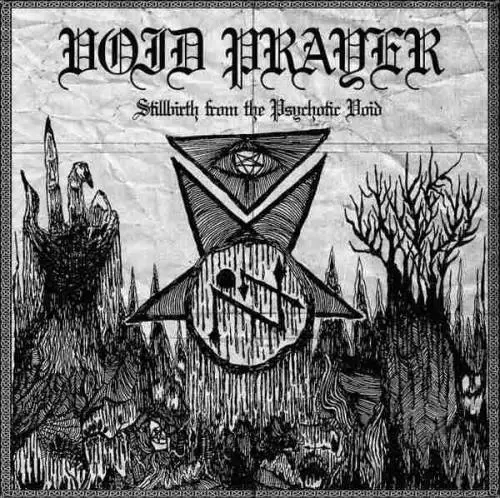 Void Prayer : Stillbirth from the Psychotic Void